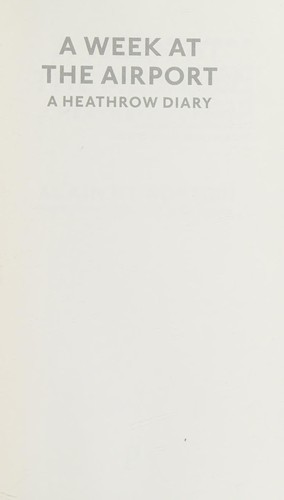 Cover of A Week at the Airport: A Heathrow Diary