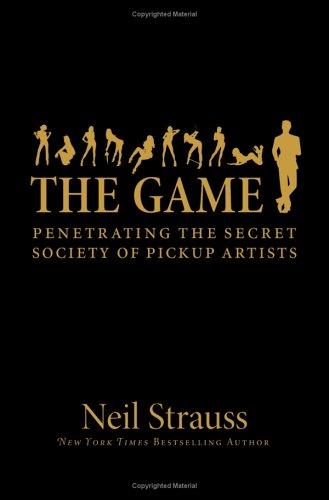 Cover of The Game: Penetrating the Secret Society of Pickup Artists